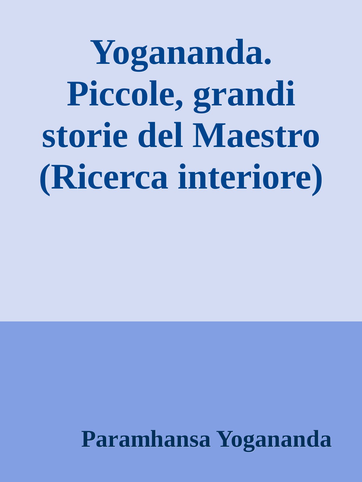 Yogananda. Piccole, grandi storie del Maestro