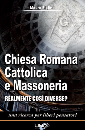 Chiesa romana cattolica e massoneria. Realmente cos&igrave; diverse?