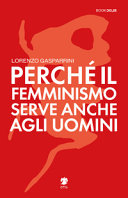 Perché il femminismo serve anche agli uomini