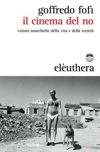 Il cinema del no - visioni anarchiche della vita e della società