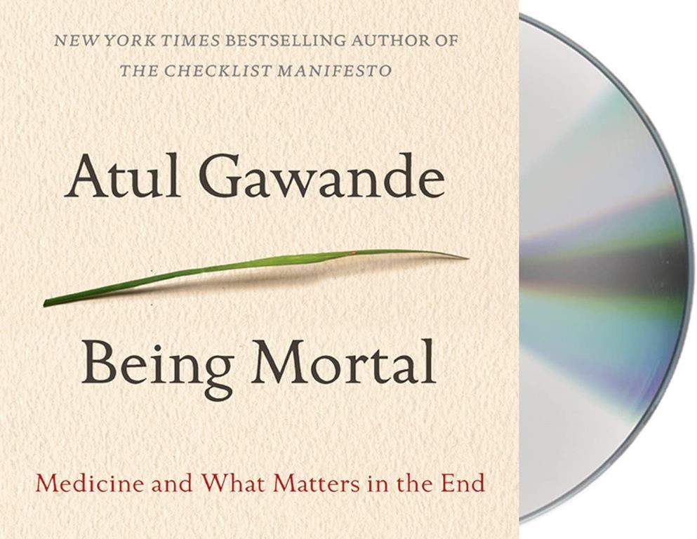 Being Mortal (Medicine and What Matters in the End)