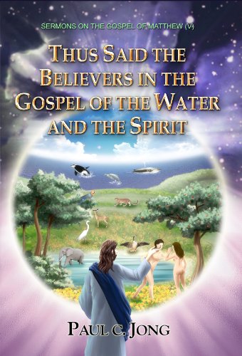 Thus Said The Believers In The Gospel Of The Water And The Spirit The Gospel Of Matthew (V)