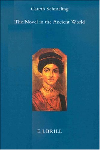 The Novel in the Ancient World (Mnemosyne, Bibliotheca Classica Batava. Supplementum, 159) (Mnemosyne, Bibliotheca Classica Batava. Supplementum, 159)