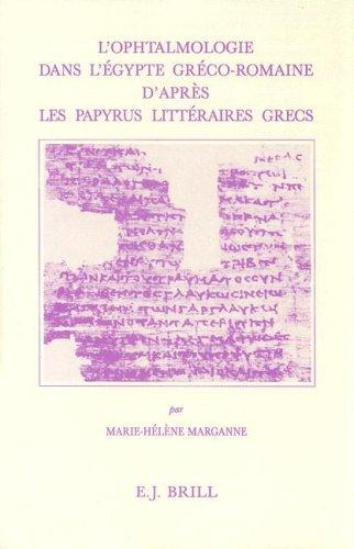 L'Ophtalmologie Dans L'Egypte Greco-Romaine D'Apres Papyrus Litteraires Grecs (Studies in Ancient Medicine, V.8) (Studies in Ancient Medicine, V.8)