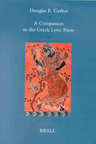 A Companion to the Greek Lyric Poets (Mnemosyne, Bibliotheca Classica Batava Supplementum) (Mnemosyne, Bibliotheca Classica Batava Supplementum)