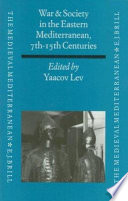 War and Society in the Eastern Mediterranean, 7th-15th Centuries