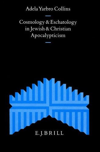 Cosmology and Eschatology in Jewish and Christian Apocalypticism (Supplements to the Journal for the Study of Judaism, V. 50)