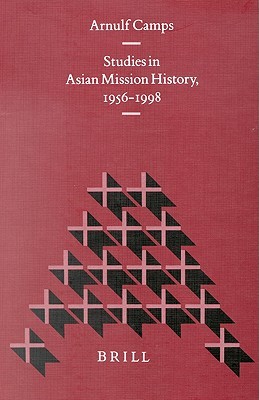 Studies In Asian Mission History, 1956 1998 (Studies In Christian Mission)