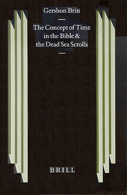 The Concept of Time in the Bible and the Dead Sea Scrolls (Studies on the Texts of the Desert of Judah)