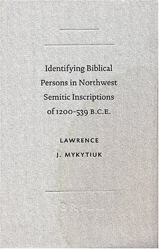 Identifying Biblical Persons in Northwest Semitic Inscriptions of 1200-539 B.C.E.