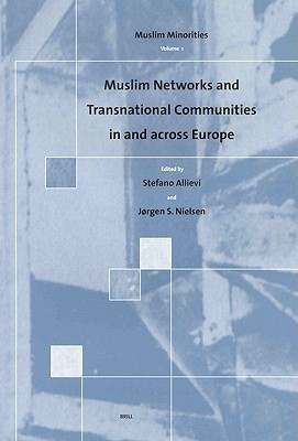 Muslim Networks and Transnational Communities in and across Europe