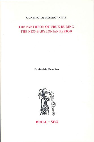 The Pantheon of Uruk During the Neo-Babylonian Period the Pantheon of Uruk During the Neo-Babylonian Period