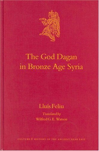 The God Dagan in Bronze Age Syria the God Dagan in Bronze Age Syria