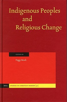 Indigenous Peoples and Religious Change (Studies in Christian Mission) (Studies in Christian Mission)