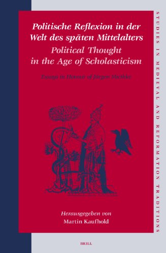 Politische Reflexion In der Welt Des Spaten Mittelalters/Political Thought In The Age Of Scholasticism