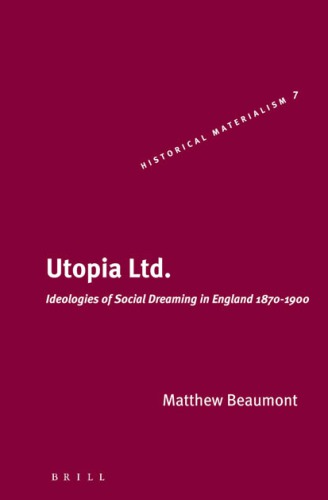 Utopia Ltd. - Ideologies of Social Dreaming in England 1870-1900