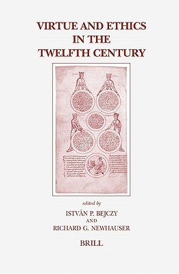 Virtue And Ethics in the Twelfth Century (Brill's Studies in Intellectual History)