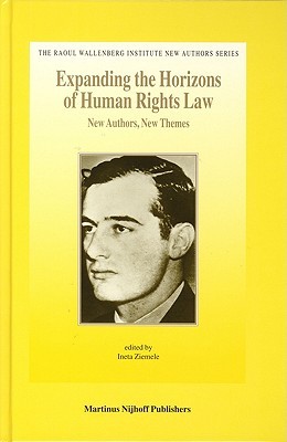 Expanding the Horizons of Human Rights Law (The Raoul Wallenberg Institute New Authors) (The Raoul Wallenberg Institute New Authors Series)