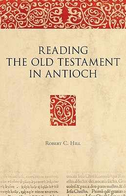 Reading the Old Testament in Antioch (Bible in Ancient Christianity) (Bible in Ancient Christianity)