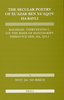 The Secular Poetry of El'azar Ben YA'Aqov Ha-Bavli