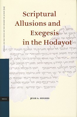 Scriptural Allusions and Exegesis in the Hodayot (Studies on the Texts of the Desert of Judah) (Studies on the Texts of the Desert of Judah)