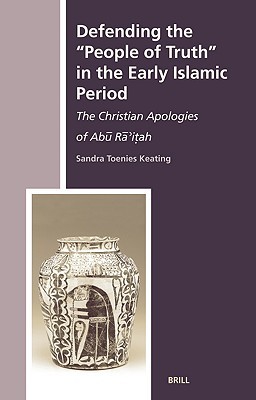 Defending the &quot;People of Truth&quot; in the Early Islamic Period