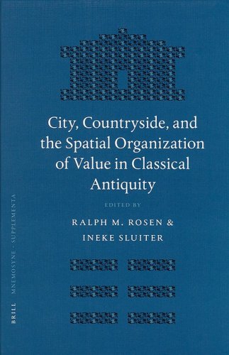 City, Countryside, and the Spatial Organization of Value in Classical Antiquity (Mnemosyne, Bibliotheca Classica Batava Supplementum) (Mnemosyne, Bibliotheca Classica Batava Supplementum)