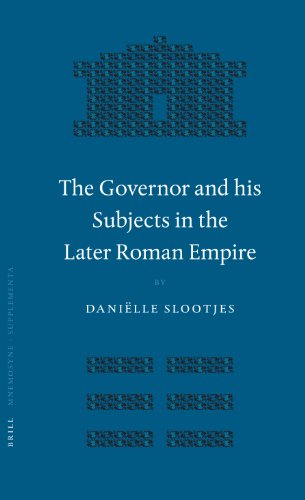 The Governor And His Subjects In The Later Roman Empire (Mnemosyne