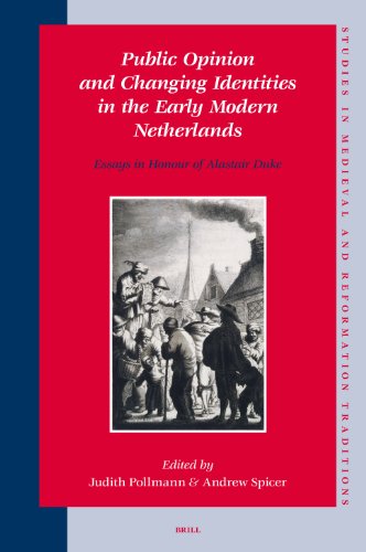 Public Opinion and Changing Identities in the Early Modern Netherlands (Studies in Medieval Reformation Traditions