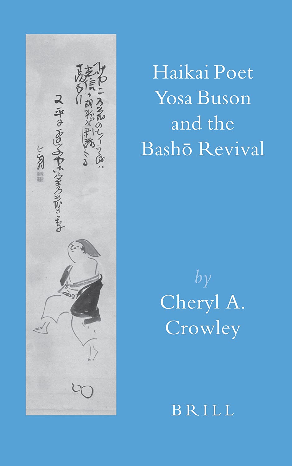 Haikai Poet Yosa Buson and the Bashō Revival (Brill's Japanese Studies Library)