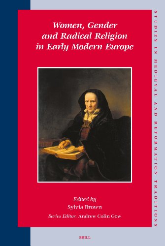 Women, Gender And Radical Religion In Early Modern Europe (Studies In Medieval And Reformation Traditions)