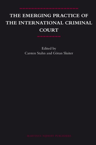 The Emerging Practice Of The International Criminal Court (Legal Aspects Of International Organization)