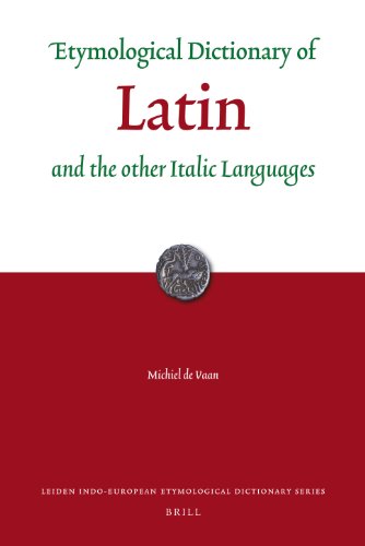 Etymological Dictionary Of Latin And The Other Italic Languages (Leiden Indo European Etymological Dictionary)