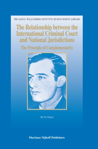 The Relationship Between the International Criminal Court and National Jurisdictions