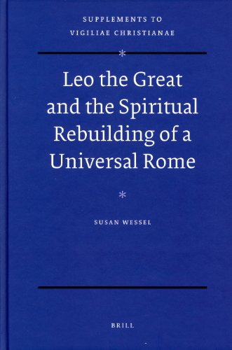 Leo the Great and the Spiritual Rebuilding of a Universal Rome