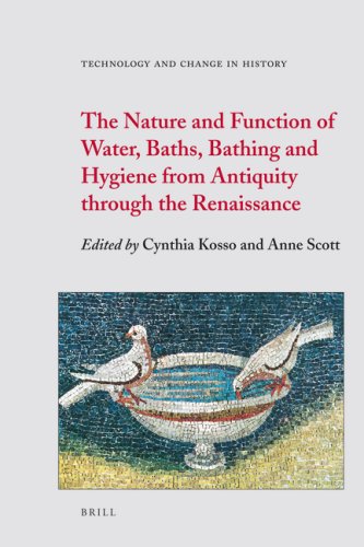 The Nature And Function Of Water, Baths, Bathing And Hygiene From Antiquity Through The Renaissance (Technology And Change In History)