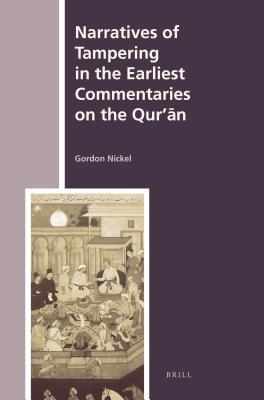 Narratives of Tampering in the Earliest Commentaries on the Qur N