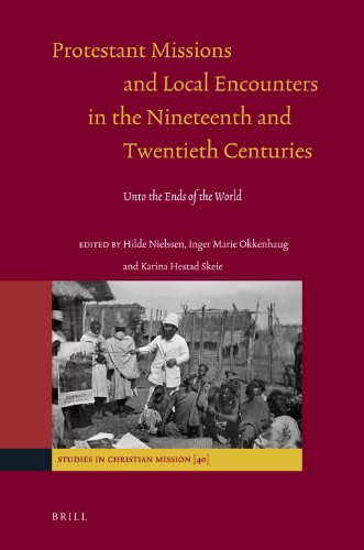 Protestant Missions and Local Encounters in the Nineteenth and Twentieth Centuries