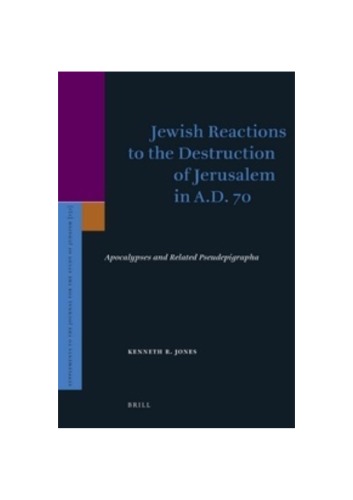 Jewish Reactions to the Destruction of Jerusalem in A.D. 70