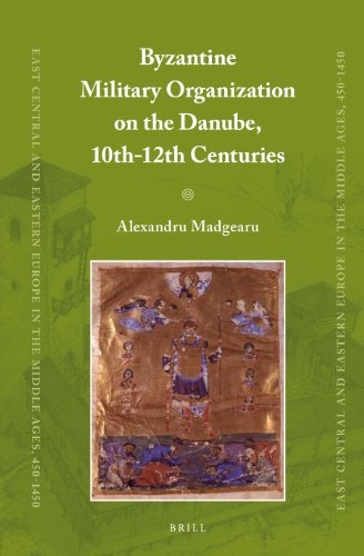 Byzantine Military Organization on the Danube, 10th-12th Centuries