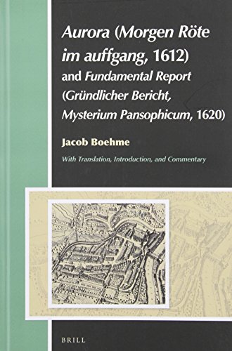 Aurora (Morgen Rote Im Auffgang, 1612) and Fundamental Report (Grundlicher Bericht, Mysterium Pansophicum, 1620)