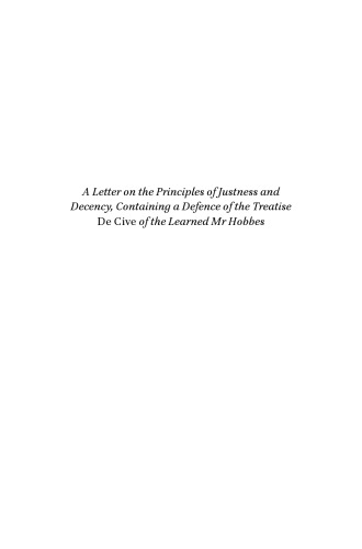 A Letter on the Principles of Justness and Decency, Containing a Defence of the Treatise de Cive of the Learned Mr Hobbes