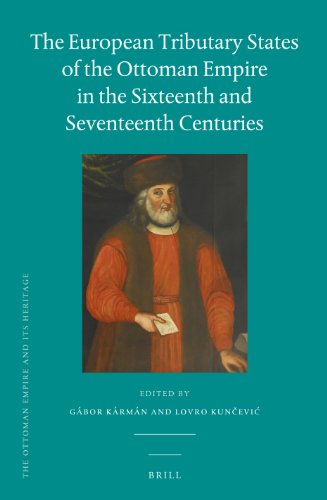 The European Tributary States of the Ottoman Empire in the Sixteenth and Seventeenth Centuries