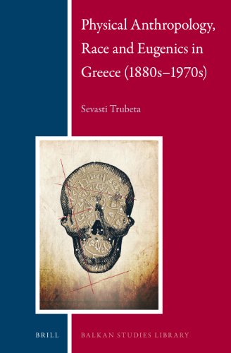 Physical Anthropology, Race and Eugenics in Greece (1880s 1970s)