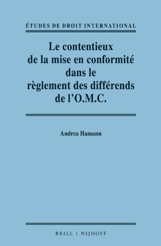 Le Contentieux de La Mise En Conformit' Dans Le R'Glement Des Diff'rends de L'O.M.C. / Adjudicating Compliance in the Wto Dispute Settlement System