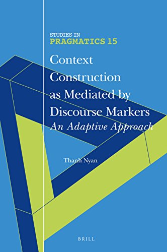 Context Construction as Mediated by Discourse Markers