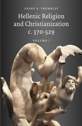 Hellenic Religion and Christianization c. 370-529, Volume 1