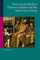 Three Early Modern Hebrew Scholars on the Mysteries of Song