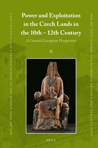 Power and Exploitation in the Czech Lands in the 10th - 12th Centuries 