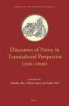 Discourses of Purity in Transcultural Perspective (300 1600).